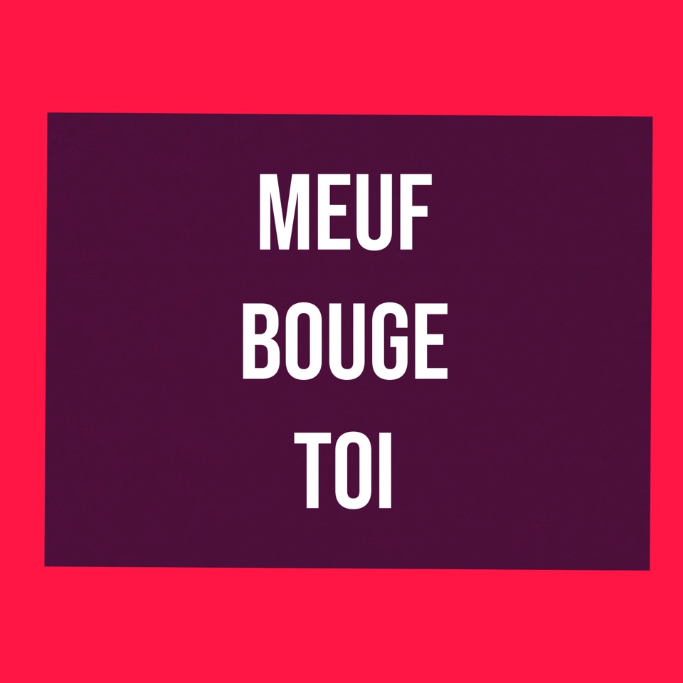 Meuf bouge toi